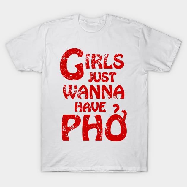 Girls Just Wanna Have Pho {Vintage} T-Shirt by tinybiscuits